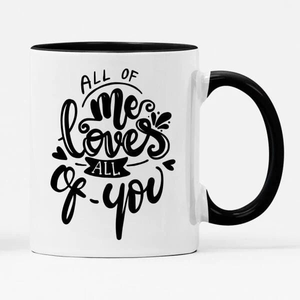 All Of Me Loves All Of You Mug