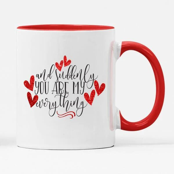 And Suddenly You Are My Everything Mug