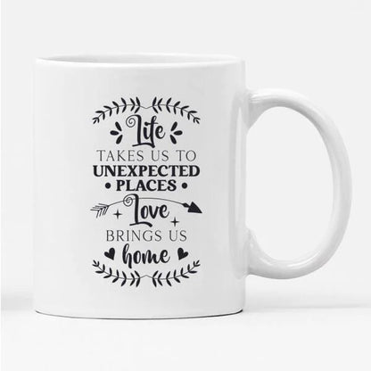 Life Takes Us To Unexpected Places Mug