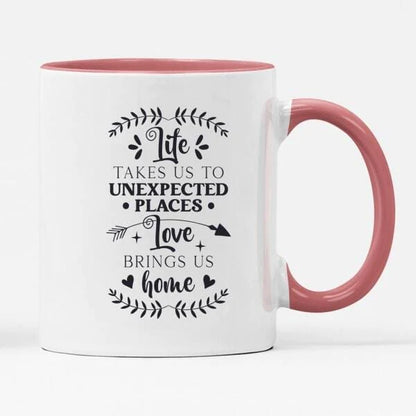 Life Takes Us To Unexpected Places Mug