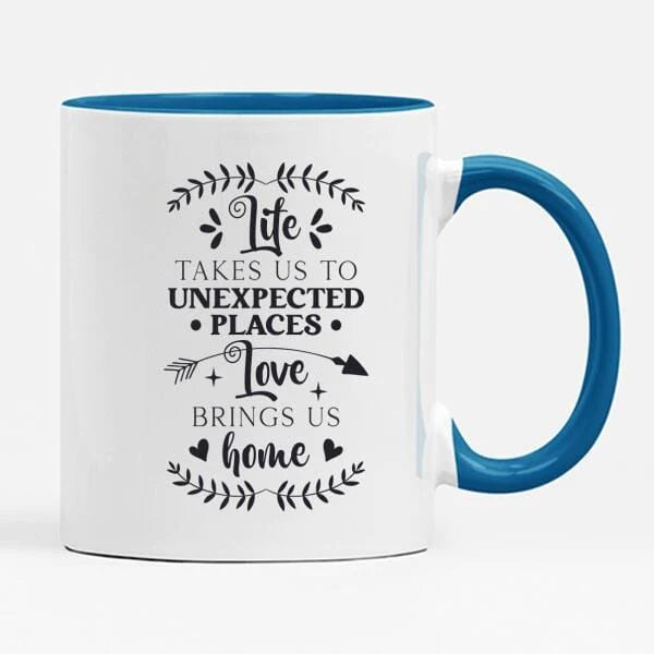 Life Takes Us To Unexpected Places Mug