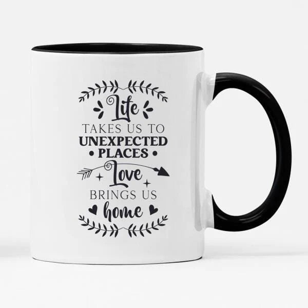 Life Takes Us To Unexpected Places Mug