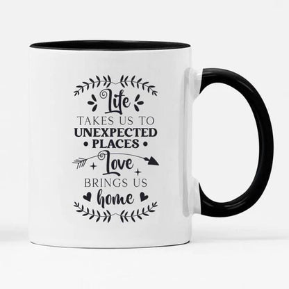 Life Takes Us To Unexpected Places Mug